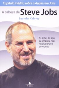 A Cabeça de Steve Jobs  – Leander Kahney