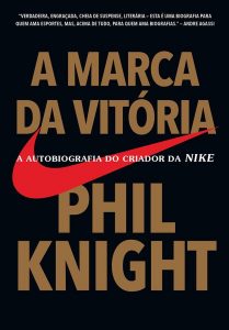 A Marca Da Vitória – Phil Knight